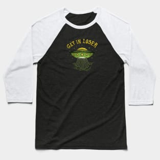 GET IN LOSER UFO Baseball T-Shirt